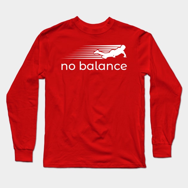 No Balance Funny Parody Long Sleeve T-Shirt by Mas To